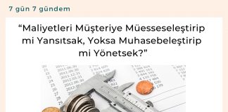 “maliyetleri Müşteriye Müesseseleştirip Mi Yansıtsak, Yoksa Muhasebeleştirip Mi Yönetsek” Satınalma Dergisi 7 Gün 7 Gündem