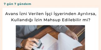 Avans İzni Verilen İşçi İşyerinden Ayrılırsa, Kullandığı İzin Mahsup Edilebilir Mi Satınalma Dergisi 7 Gün 7 Gündem