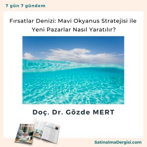 Fırsatlar Denizi Mavi Okyanus Stratejisi Ile Yeni Pazarlar Nasıl Yaratılır Satınalma Dergisi 7 Gün 7 Gündem