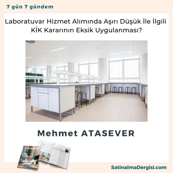 Laboratuvar Hizmet Alımında Aşırı Düşük İle İlgili Ki̇k Kararının Eksik Uygulanması Satınalma Dergisi 7 Gün 7 Gündem