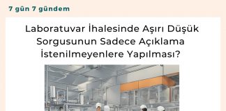 Laboratuvar İhalesinde Aşırı Düşük Sorgusunun Sadece Açıklama İstenilmeyenlere Yapılması Satınalma Dergisi 7 Gün 7 Gündem