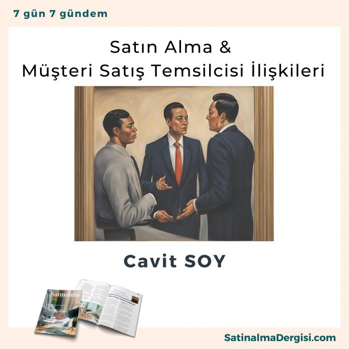 Satın Alma & Müşteri Satış Temsilcisi İlişkileri Satınalma Dergisi 7 Gün 7 Gündem