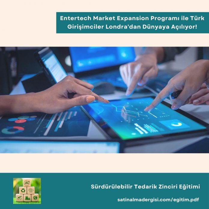 Sürdürülebilir Tedarik Zinciri Eğitimi Haber Entertech Market Expansion Programı Ile Türk Girişimciler Londra'dan Dünyaya Açılıyor!