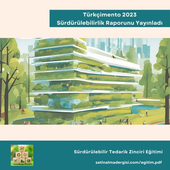 Sürdürülebilir Tedarik Zinciri Eğitimi Türkçimento 2023 Sürdürülebilirlik Raporunu Yayınladı