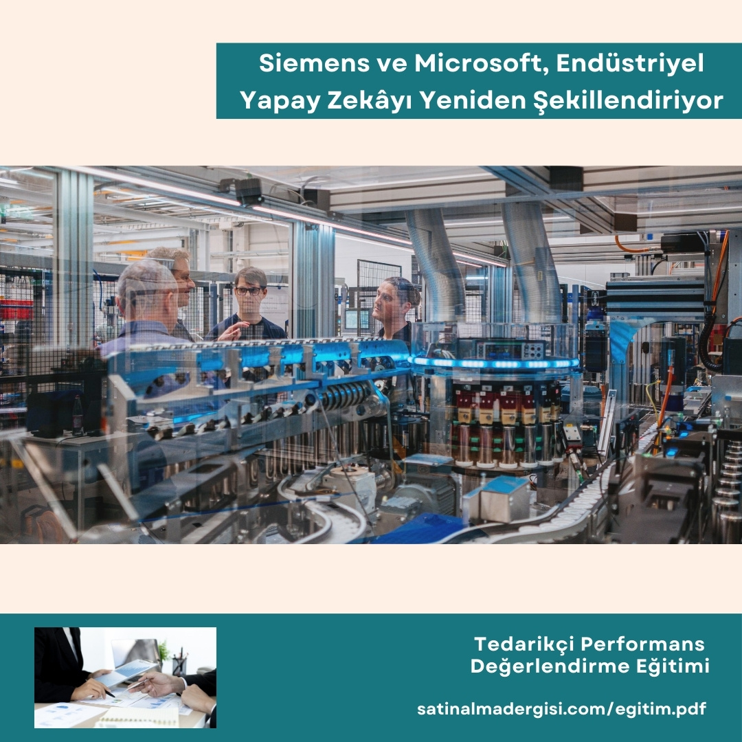 Tedarikçi Performans Değerlendirme Eğitimi Haber Siemens Ve Microsoft, Endüstriyel Yapay Zekâyı Yeniden şekillendiriyor