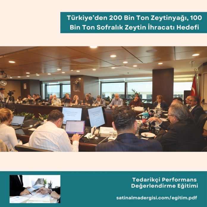 Tedarikçi Performans Değerlendirme Eğitimi Haber Türkiye, 200 Bin Ton Zeytinyağı, 100 Bin Ton Sofralık Zeytin İhracat Hedefiyle Yeni Sezona Girdi