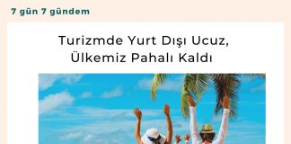 Turizmde Yurt Dışı Ucuz, ülkemiz Pahalı Kaldı Satınalma Dergisi 7 Gün 7 Gündem