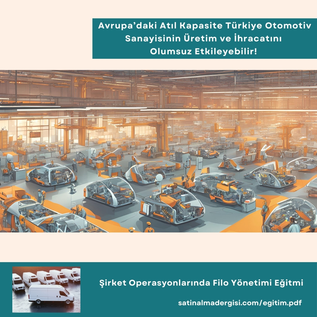 şirket Operasyonlarında Filo Yönetimi Eğitmi Haber Avrupa’daki Atıl Kapasite Türkiye Otomotiv Sanayisinin üretim Ve İhracatını Olumsuz Etkileyebilir!