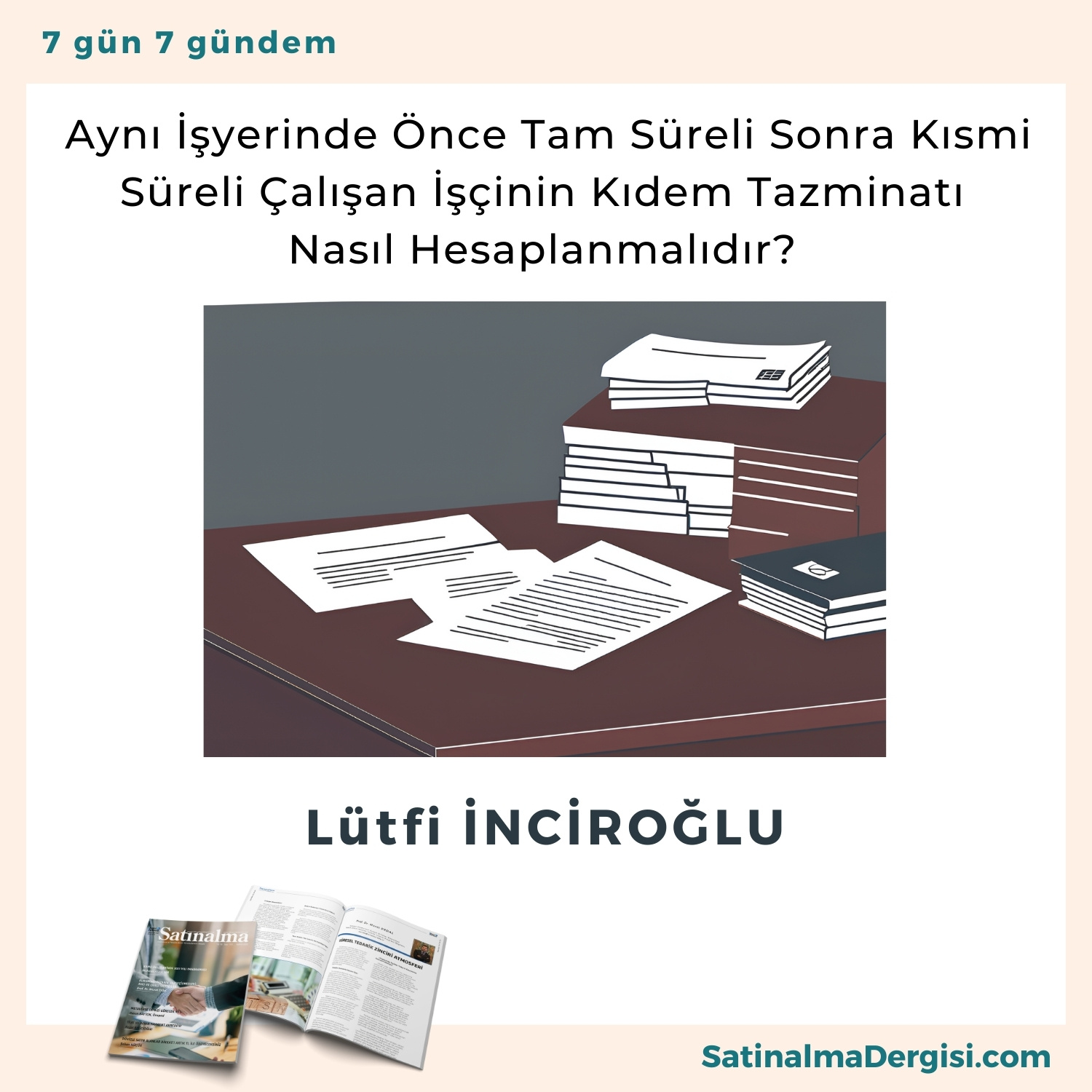 Aynı İşyerinde önce Tam Süreli Sonra Kısmi Süreli çalışan İşçinin Kıdem Tazminatı Nasıl Hesaplanmalıdır Satınalma Dergisi 7 Gün 7 Gündem