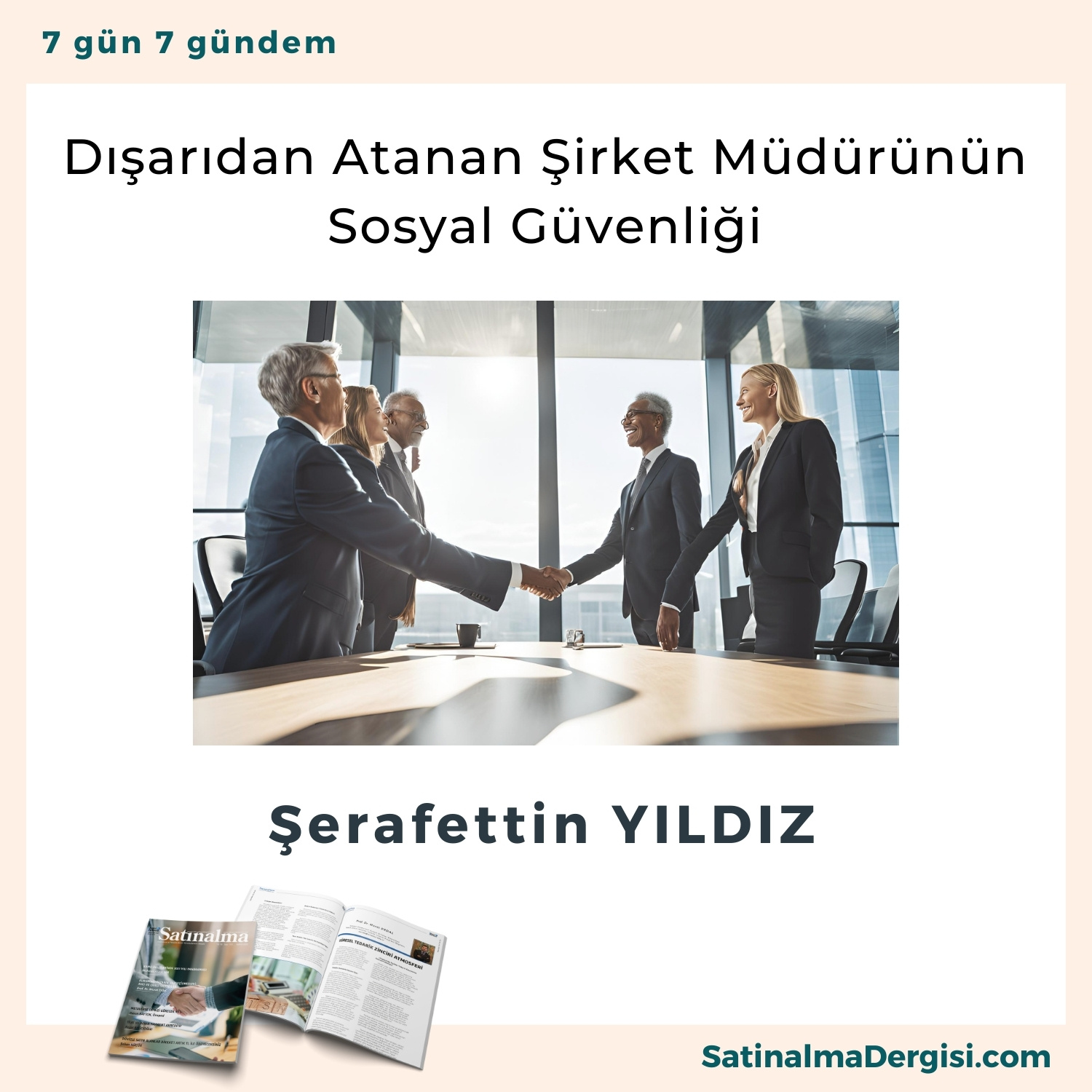 Dışarıdan Atanan şirket Müdürünün Sosyal Güvenliği Satınalma Dergisi 7 Gün 7 Gündem