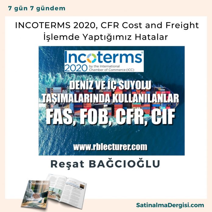 Incoterms 2020, Cfr Cost And Freight İşlemde Yaptığımız Hatalar Satınalma Dergisi 7 Gün 7 Gündem