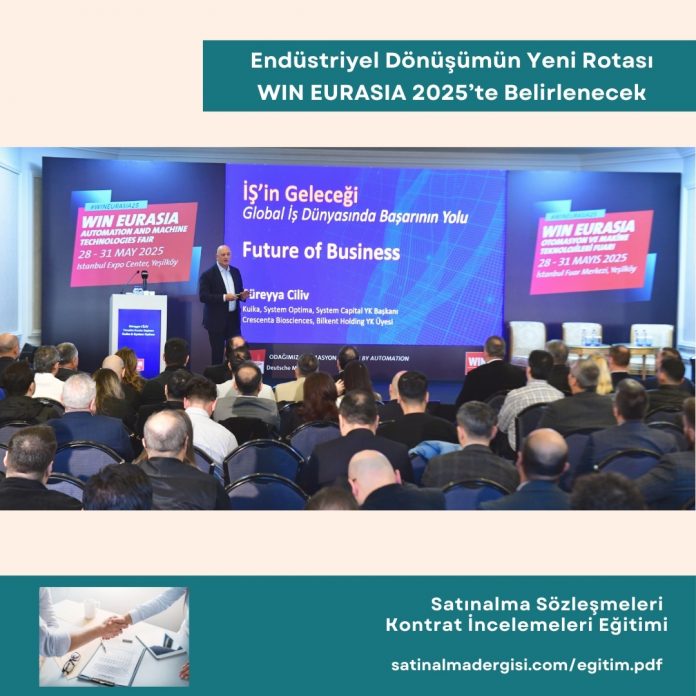 Satınalma Sözleşmeleri Kontrat İncelemeleri Eğitimi Haber Endüstriyel Dönüşümün Yeni Rotası Win Eurasia 2025’te Belirlenecek