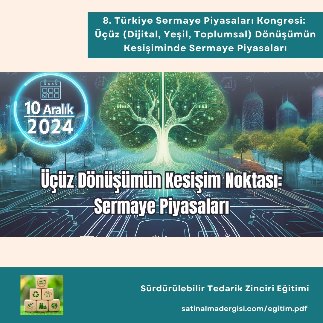 Sürdürülebilir Tedarik Zinciri Eğitimi 8. Türkiye Sermaye Piyasaları Kongresi üçüz (dijital, Yeşil, Toplumsal) Dönüşümün Kesişiminde Sermaye Piyasaları