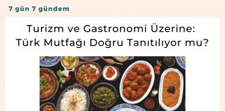 Turizm Ve Gastronomi üzerine Türk Mutfağı Doğru Tanıtılıyor Mu Satınalma Dergisi 7 Gün 7 Gündem