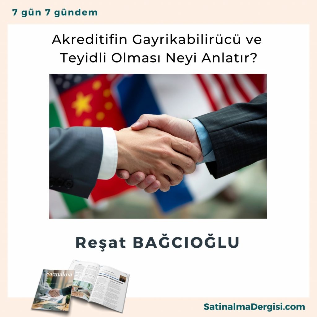 Akreditifin Gayrikabilirücü Ve Teyidli Olması Neyi Anlatır Satınalma Dergisi 7 Gün 7 Gündem