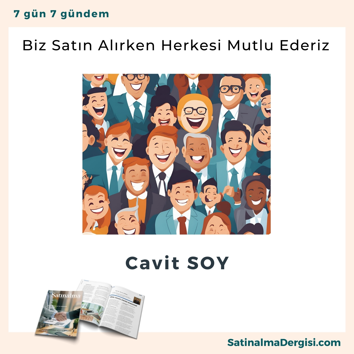 Biz Satın Alırken Herkesi Mutlu Ederiz Satınalma Dergisi 7 Gün 7 Gündem