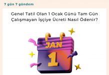 Genel Tatil Olan 1 Ocak Günü Tam Gün çalışmayan İşçiye ücreti Nasıl ödenir Satınalma Dergisi 7 Gün 7 Gündem