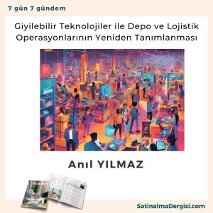 Giyilebilir Teknolojiler Ile Depo Ve Lojistik Operasyonlarının Yeniden Tanımlanması Satınalma Dergisi 7 Gün 7 Gündem