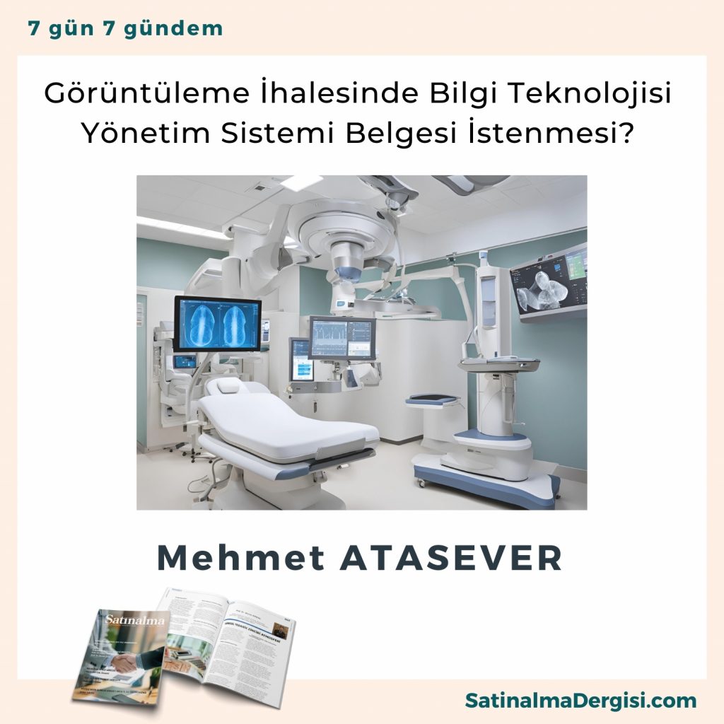 Görüntüleme İhalesinde Bilgi Teknolojisi Yönetim Sistemi Belgesi İstenmesi Satınalma Dergisi 7 Gün 7 Gündem