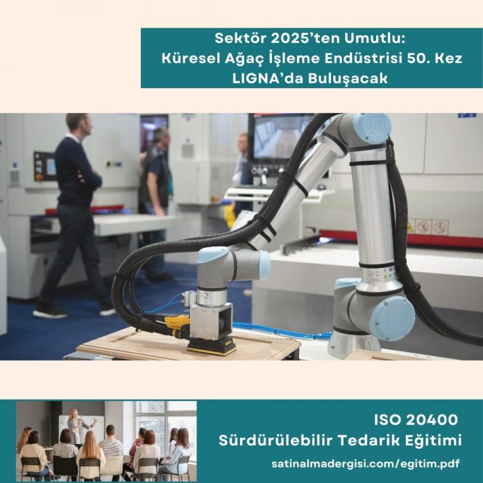 Iso 20400 Sürdürülebilir Tedarik Eğitimi Haber Sektör 2025’ten Umutlu Küresel Ağaç İşleme Endüstrisi 50. Kez Ligna’da Buluşacak