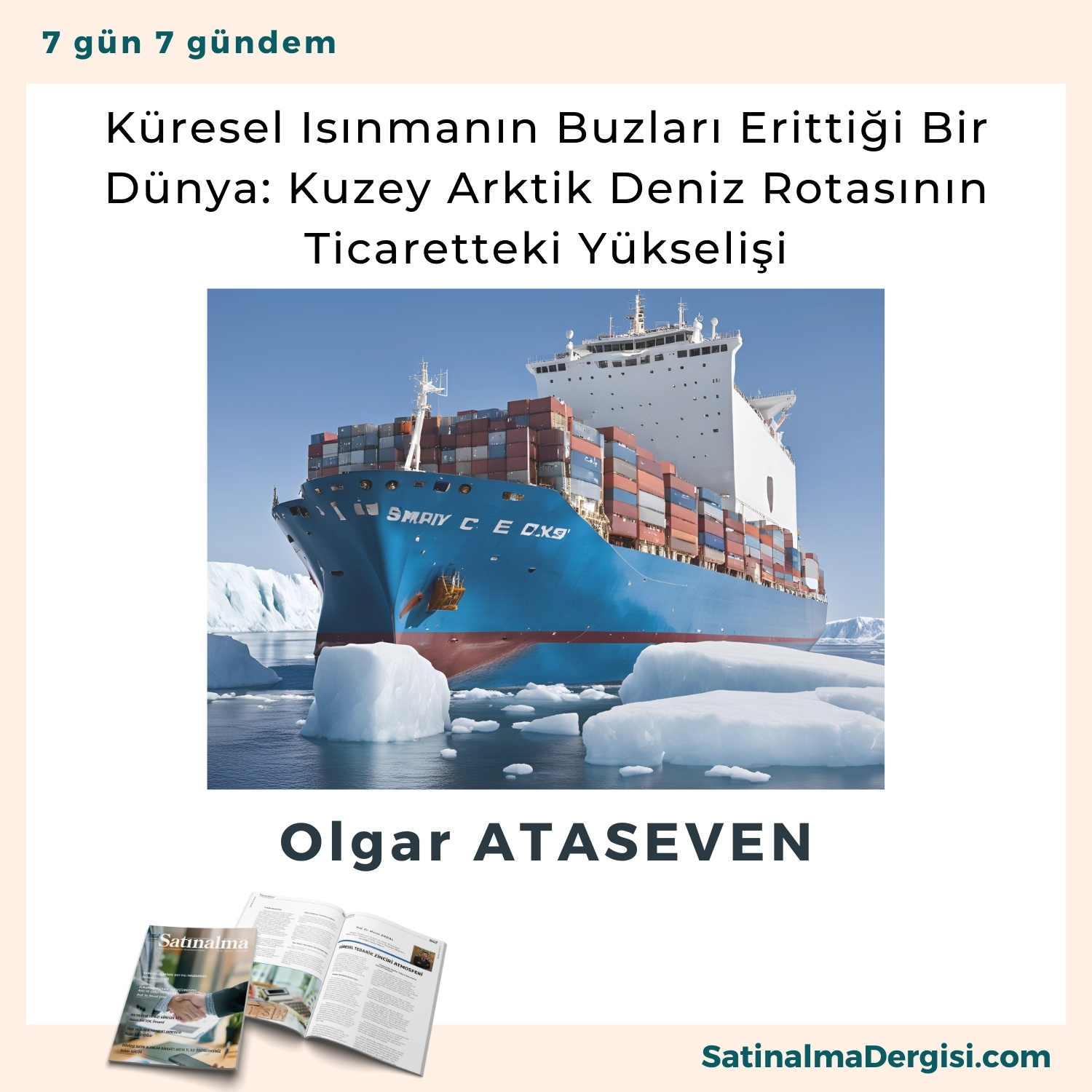 Küresel Isınmanın Buzları Erittiği Bir Dünya Kuzey Arktik Deniz Rotasının Ticaretteki Yükselişi Satınalma Dergisi 7 Gün 7 Gündem