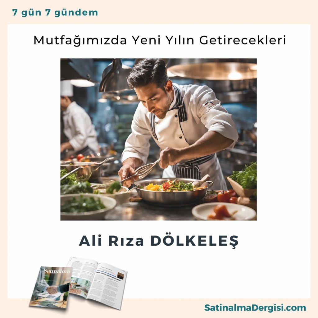 Mutfağımızda Yeni Yılın Getirecekleri Satınalma Dergisi 7 Gün 7 Gündem