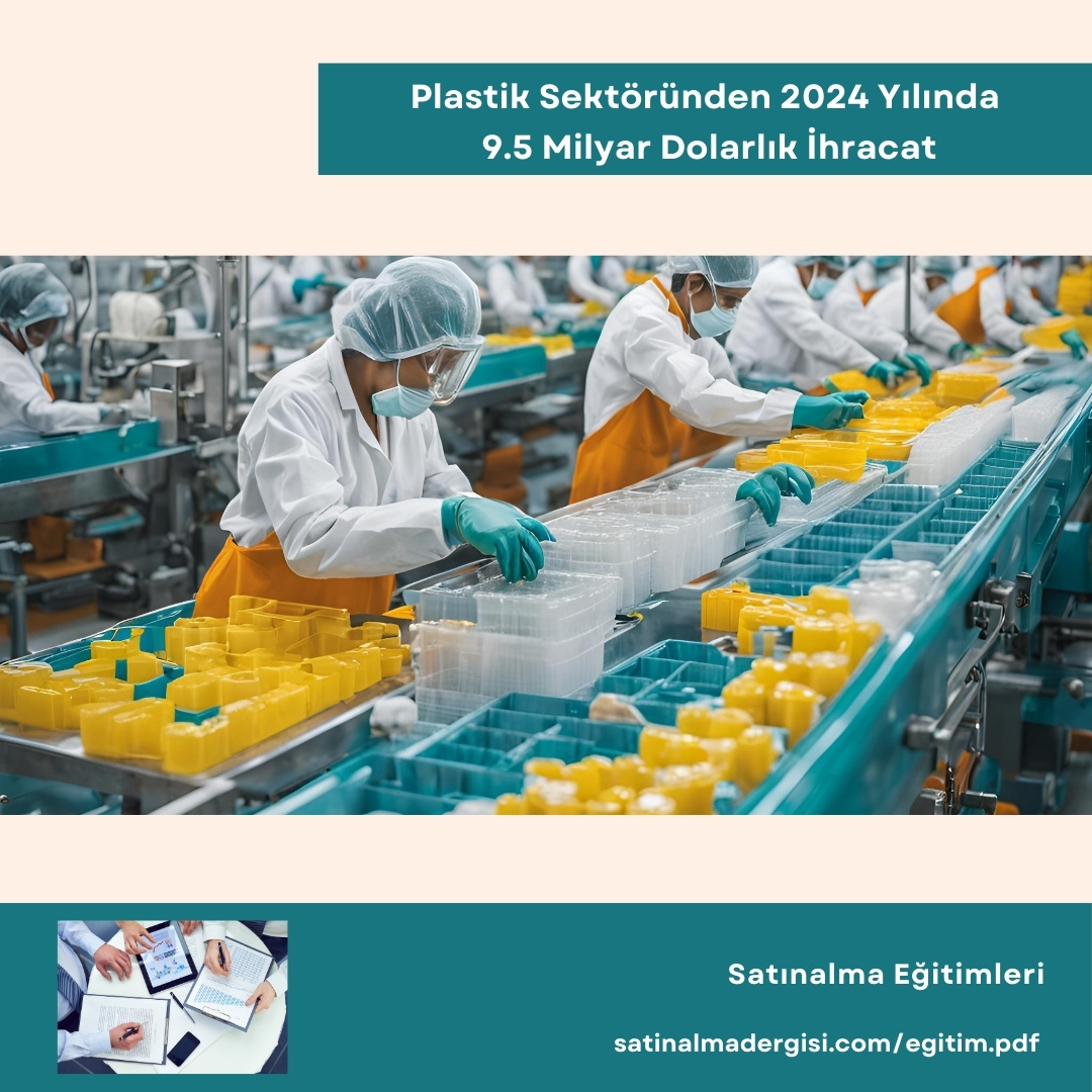 Satın Alma Eğitimleri Haber Plastik Sektöründen 2024 Yılında 9.5 Milyar Dolarlık İhracat