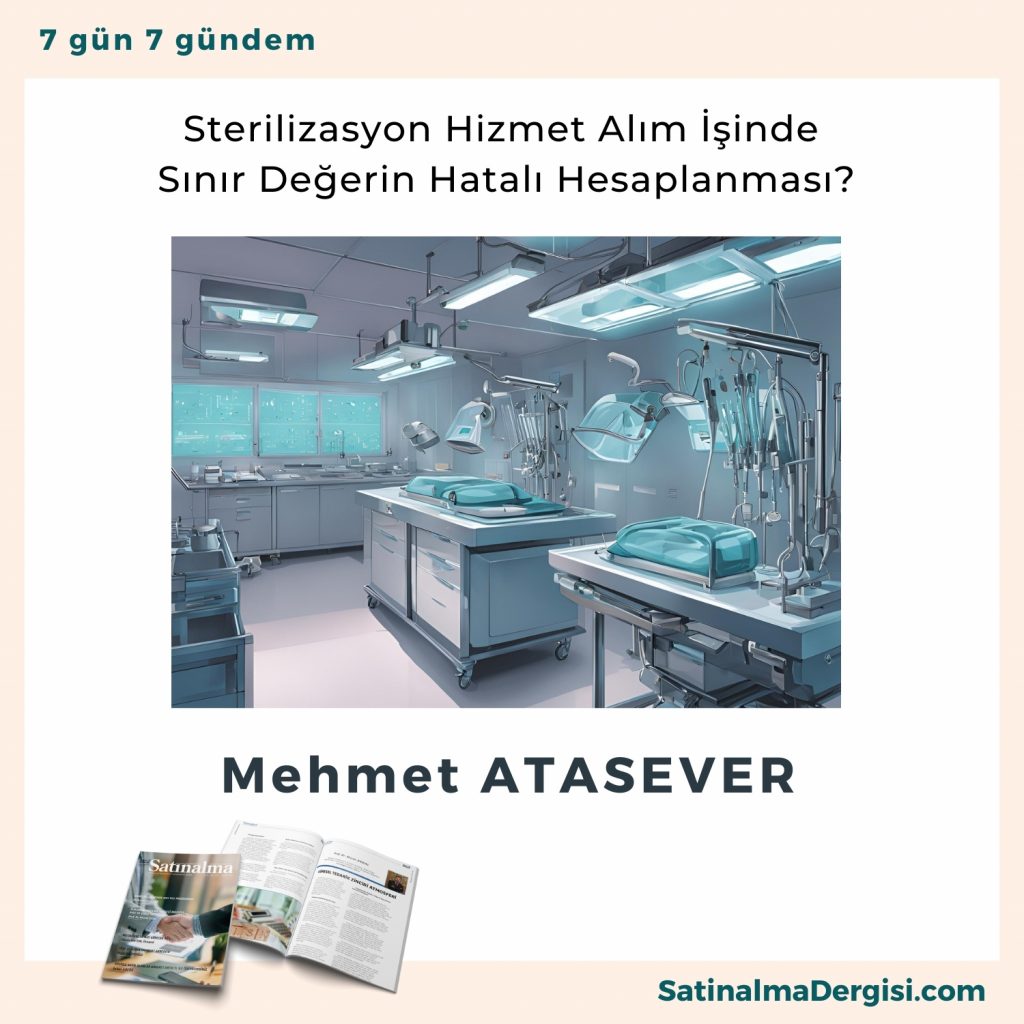 Sterilizasyon Hizmet Alım İşinde Sınır Değerin Hatalı Hesaplanması Satınalma Dergisi 7 Gün 7 Gündem