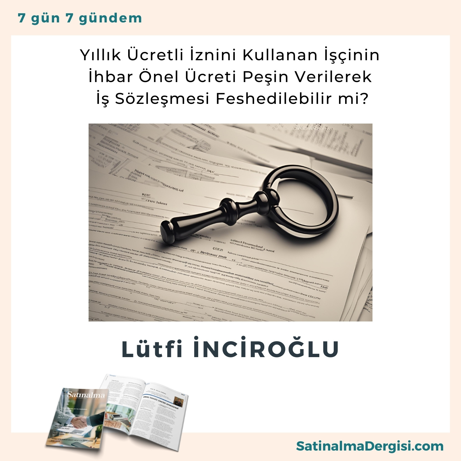 Yıllık ücretli İznini Kullanan İşçinin İhbar önel ücreti Peşin Verilerek İş Sözleşmesi Feshedilebilir Mi Satınalma Dergisi 7 Gün 7 Gündem