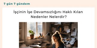 İşçinin İşe Devamsızlığını Haklı Kılan Nedenler Nelerdir Satınalma Dergisi 7 Gün 7 Gündem