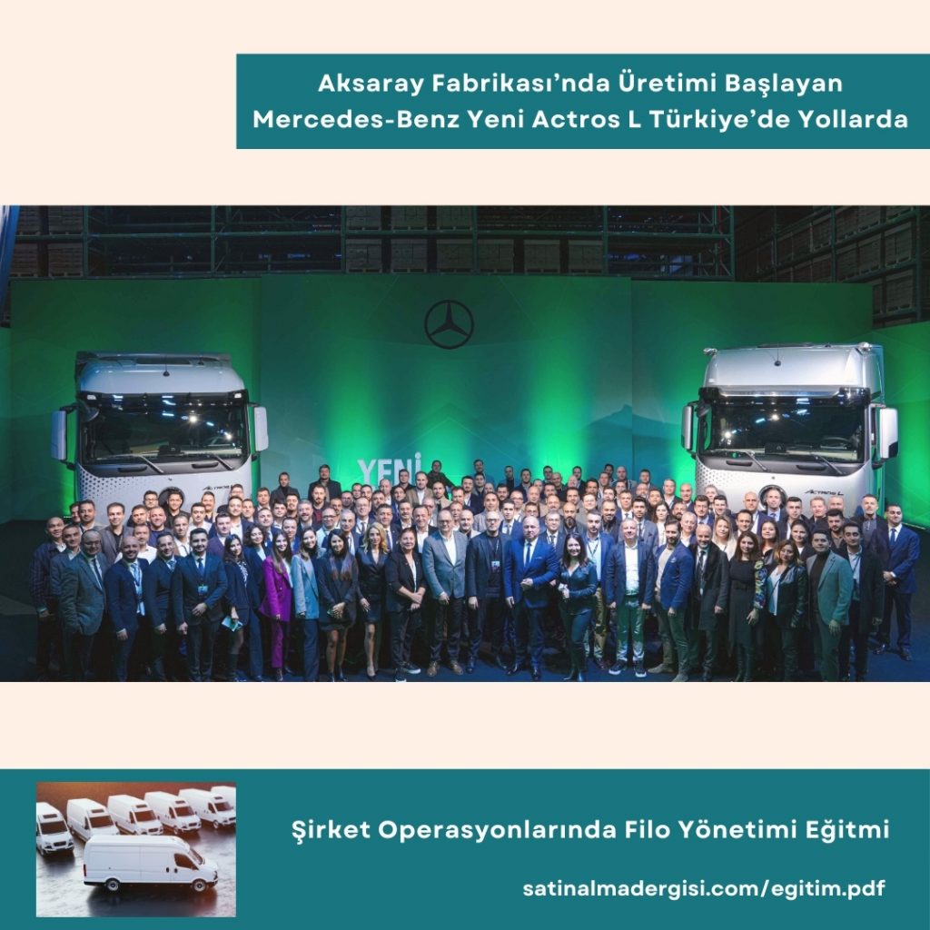 şirket Operasyonlarında Filo Yönetimi Eğitmi Haber Aksaray Fabrikası’nda üretimi Başlayan Mercedes Benz Yeni Actros L Türkiye’de Yollara çıkıyor!