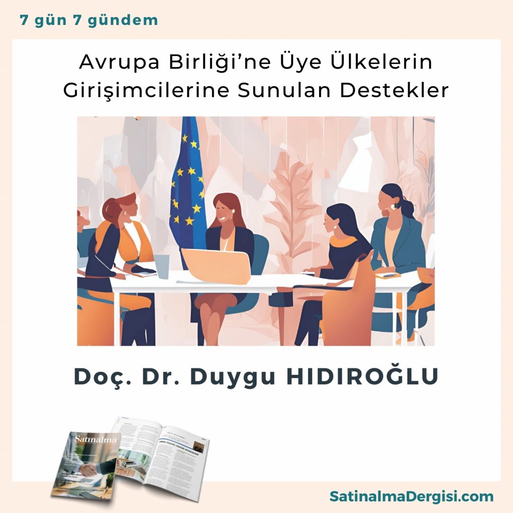 Avrupa Birliği’ne üye ülkelerin Girişimcilerine Sunulan Destekler Satınalma Dergisi 7 Gün 7 Gündem