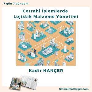 Cerrahi İşlemlerde Lojistik Malzeme Yönetimi Satınalma Dergisi 7 Gün 7 Gündem