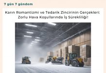 Karın Romantizmi Ve Tedarik Zincirinin Gerçekleri Zorlu Hava Koşullarında İş Sürekliliği! Satınalma Dergisi 7 Gün 7 Gündem