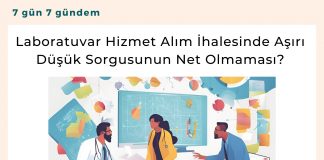 Laboratuvar Hizmet Alım İhalesinde Aşırı Düşük Sorgusunun Net Olmaması Satınalma Dergisi 7 Gün 7 Gündem