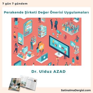 Perakende şirketi Değer önerisi Uygulamaları Satınalma Dergisi 7 Gün 7 Gündem