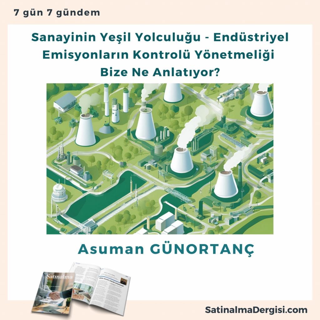 Sanayinin Yeşil Yolculuğu Endüstriyel Emisyonların Kontrolü Yönetmeliği Bize Ne Anlatıyor Satınalma Dergisi 7 Gün 7 Gündem