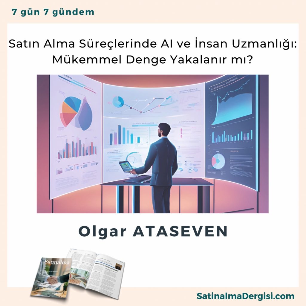 Satın Alma Süreçlerinde Ai Ve İnsan Uzmanlığı Mükemmel Denge Yakalanır Mı Satınalma Dergisi 7 Gün 7 Gündem