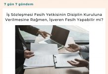 İş Sözleşmesi Fesih Yetkisinin Disiplin Kuruluna Verilmesine Rağmen, İşveren Fesih Yapabilir Mi Satınalma Dergisi 7 Gün 7 Gündem