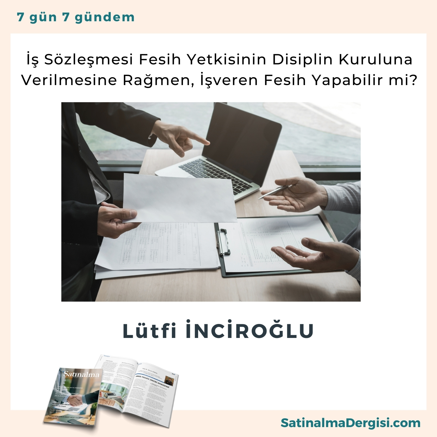 İş Sözleşmesi Fesih Yetkisinin Disiplin Kuruluna Verilmesine Rağmen, İşveren Fesih Yapabilir Mi Satınalma Dergisi 7 Gün 7 Gündem