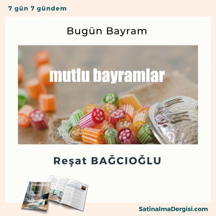 Bugün Bayram Satınalma Dergisi 7 Gün 7 Gündem