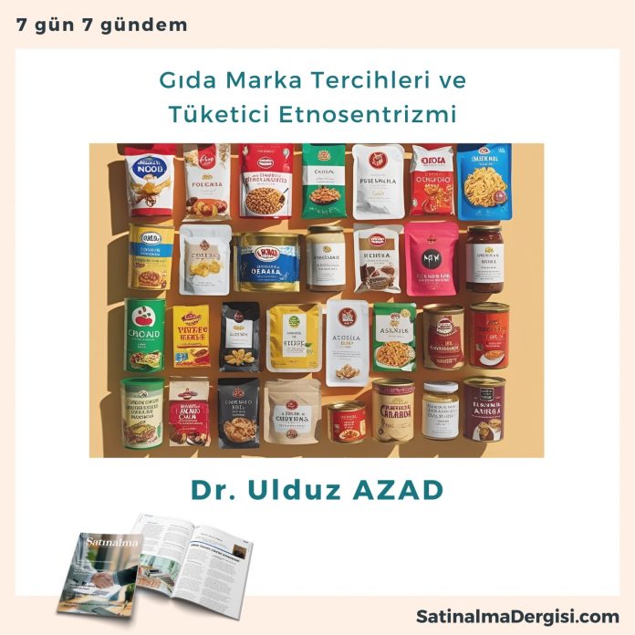 Gıda Marka Tercihleri Ve Tüketici Etnosentrizmi Satınalma Dergisi 7 Gün 7 Gündem