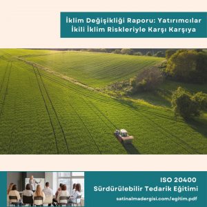 Iso 20400 Sürdürülebilir Tedarik Eğitimi Haber İklim Değişikliği Raporu Yatırımcılar İkili İklim Riskleriyle Karşı Karşıya