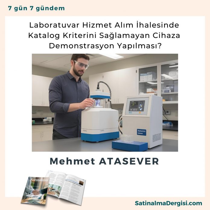 Laboratuvar Hizmet Alım İhalesinde Katalog Kriterini Sağlamayan Cihaza Demonstrasyon Yapılması Satınalma Dergisi 7 Gün 7 Gündem