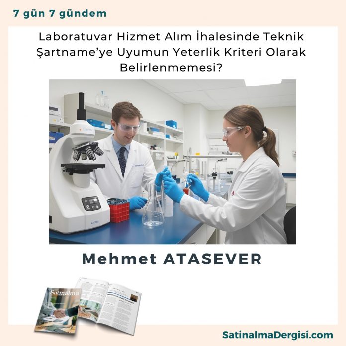 Laboratuvar Hizmet Alım İhalesinde Teknik şartname’ye Uyumun Yeterlik Kriteri Olarak Belirlenmemesi Satınalma Dergisi 7 Gün 7 Gündem
