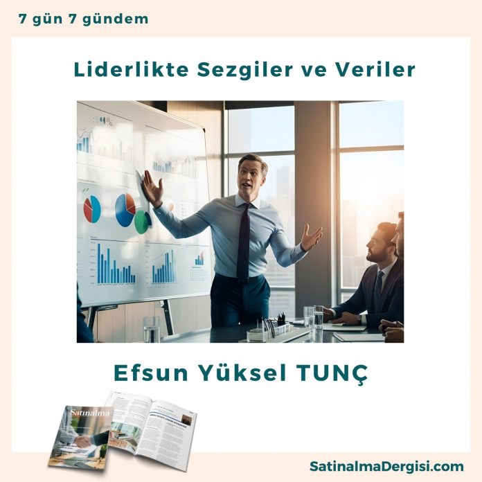 Liderlikte Sezgiler Ve Veriler Satınalma Dergisi 7 Gün 7 Gündem
