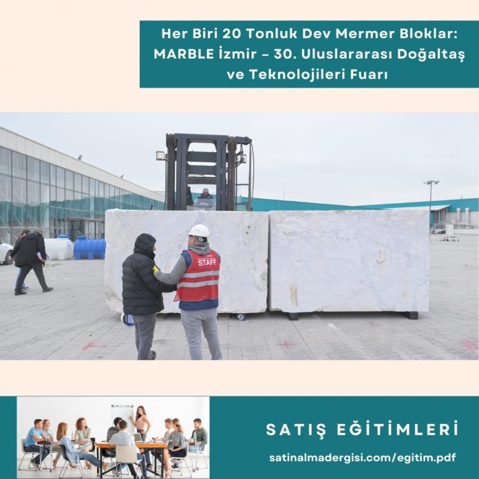 Satış Sales Training Eğitimleri Haber Her Biri 20 Tonluk Dev Mermer Bloklar Marble İzmir – 30. Uluslararası Doğaltaş Ve Teknolojileri Fuarı