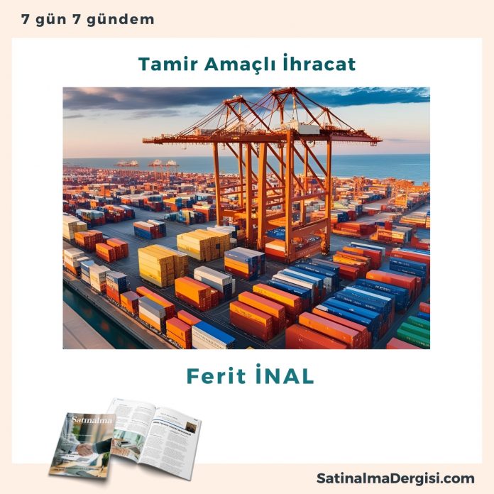 Tamir Amaçlı İhracat Satınalma Dergisi 7 Gün 7 Gündem