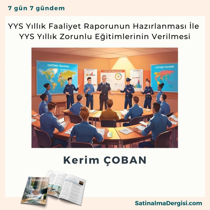 Yys Yıllık Faaliyet Raporunun Hazırlanması İle Yys Yıllık Zorunlu Eğitimlerinin Verilmesi Satınalma Dergisi 7 Gün 7 Gündem