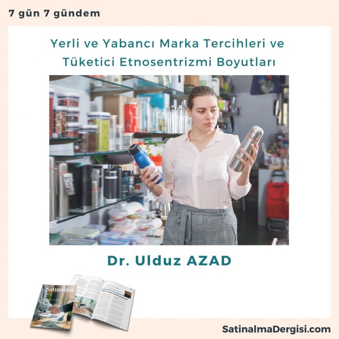 Yerli Ve Yabancı Marka Tercihleri Ve Tüketici Etnosentrizmi Boyutları Satınalma Dergisi 7 Gün 7 Gündem